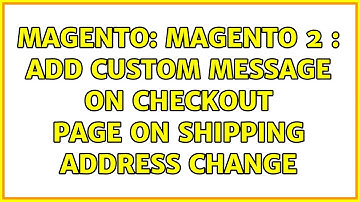 Magento: Magento 2 : add custom message on checkout page on shipping address change (2 Solutions!!)