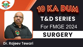 Surgery | 10 KA DUM T&D Series for FMGE 2024 || Dr. Rajeev Tewari