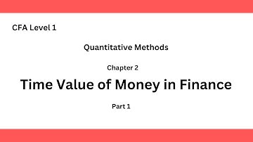CFA Level 1 Time Value of Money in Finance Chapter 2 Part 1|Quantitative Methods 2025