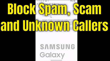 Samsung Galaxy How to Block Unwanted, Spam, Scam and Unknown Callers [2025]
