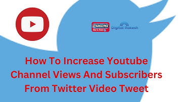 How To Increase Youtube Channel Views And Subscribers From Twitter Video Tweet