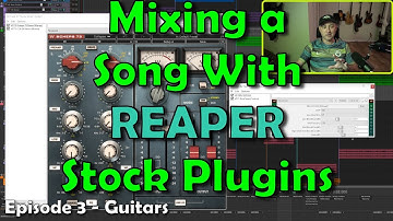 Mixing Stuff: Mixing with REAPER Stock Plugins Ep. 3 - Guitars