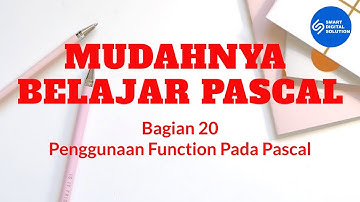 Bagian 20 - Penggunaan Function Pada Pascal | Mudahnya Belajar Pascal | Smart Digital Solution