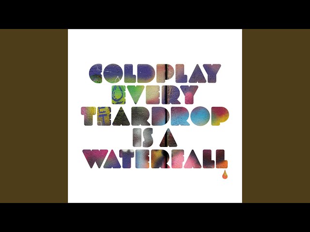 Every Teardrop Is a Waterfall class=