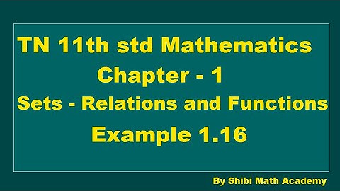 TN 11th std Mathematics Chapter 1 Sets - Relations and Functions Example 1.16