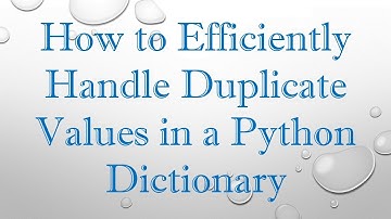 How to Efficiently Handle Duplicate Values in a Python Dictionary