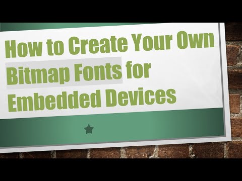 How to Create Your Own Bitmap Fonts for Embedded Devices