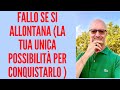 FALLO SE SI ALLONTANA (La tua unica possibilità per conquistarlo )