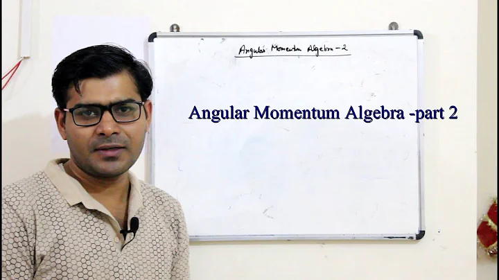 Angular momentum algebra-part2