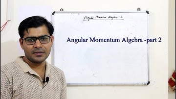 Angular momentum algebra-part2