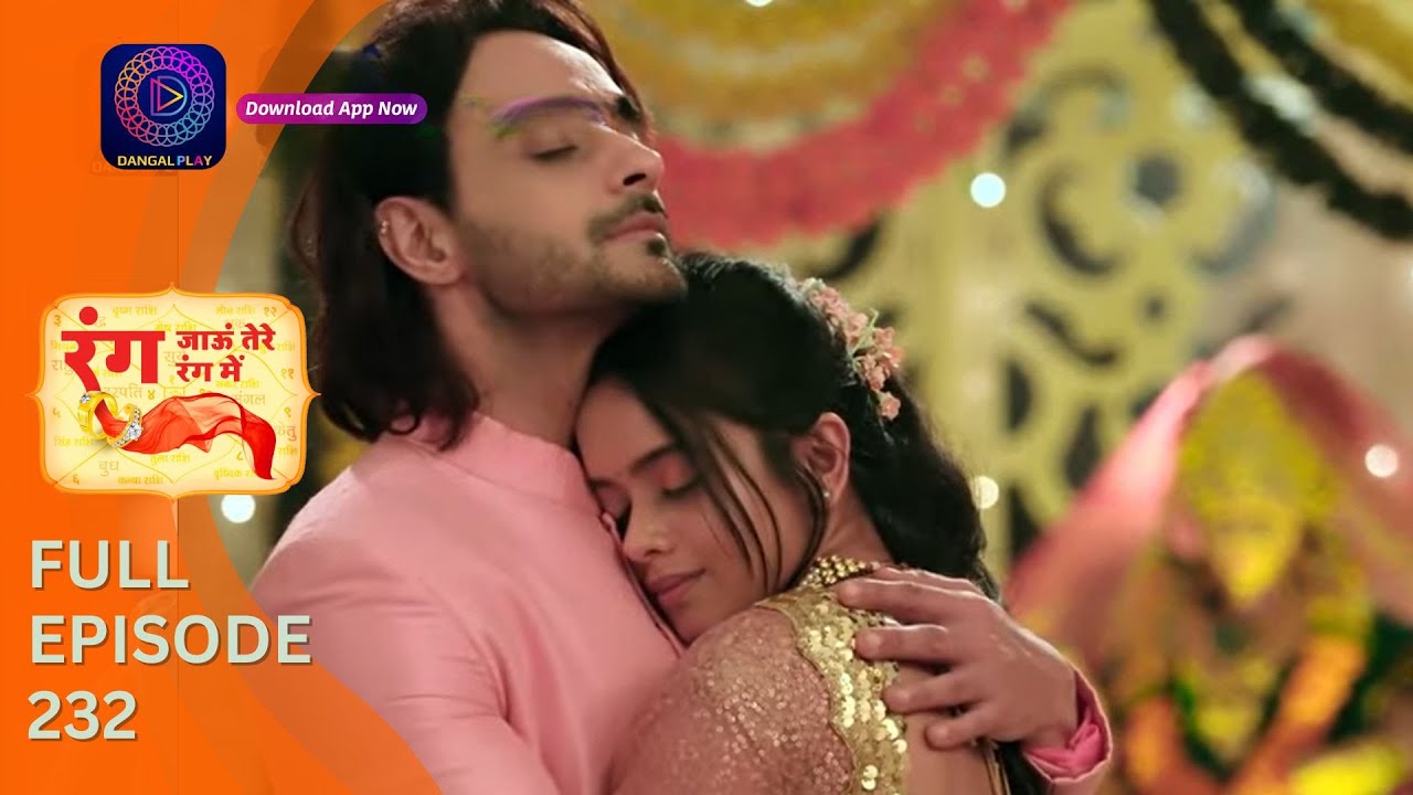 Rang Jaun Tere Rang Mein | Full Episode 232 | Dangal Play