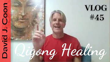 David J Coon - Qigong Healing Meditation - Vlog #45: Healing from the Inside Out: Part Two