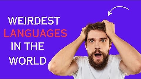 The weirdest languages in the world 😵‍💫