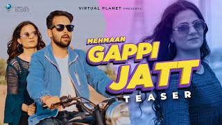 Gappi Jatt Official Teaser | Mehmaan ft. Sushant Arora | Latest Punjabi 2021