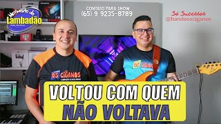 VOLTOU COM QUEM NÃO VOLTAVA - BANDA OS CIGANOS LAMBADÃO