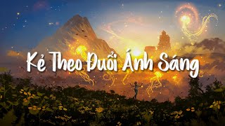 Kẻ Theo Đuổi Ánh Sáng - Nhạc Chill TikTok Nhẹ Nhàng Thư Giãn - Nhạc Lofi TikTok Gây Nghiện Cực Chill