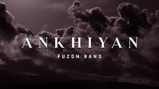 Ankhiyan Official Video A Mesmerizing Melody By Fuzon