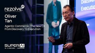 Agentic Commerce: The New CX From Discovery to Execution — Oliver Tan, Rezolve AI | SuperAI 2026