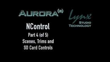Lynx Aurora NControl Tutorial part 4 of 5: scenes, trims and SD card controls