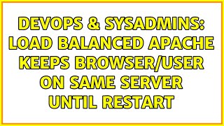 DevOps & SysAdmins: Load Balanced Apache keeps browser/user on same server until restart