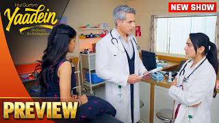Nayi Patient Ke Chalte Phansenge Dr. Dev? Kahani Mein Bada Twist! | Yaadein | Episode - 133 |Preview