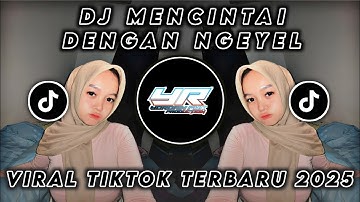 DJ MENCINTAI DENGAN NGEYEL • VIRAL TIKTOK TERBARU 2025 ( Yordan Remix Scr )