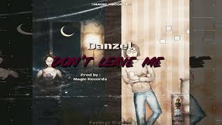 Danzel Official - Dont Leave Me Official Audio
