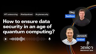 How to ensure data security in an age of quantum computing? | Devico Breakfast Bar #8