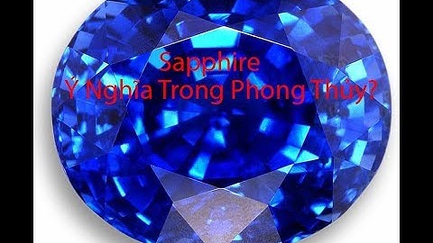 Đá Sapphire Ý Nghĩa Trong Phong Thủy Tác Dụng Trong Đời Sống II Cường Ruby