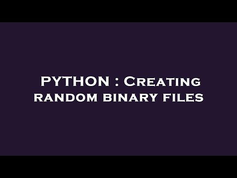PYTHON : Creating random binary files