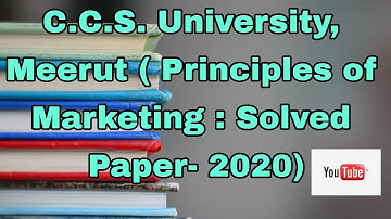 C.C.S. University, Meerut ( Principles of Marketing : Solved Paper- 2020)