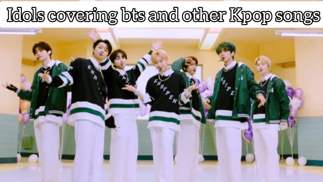 idols covering bts and other kpop songs YouTube