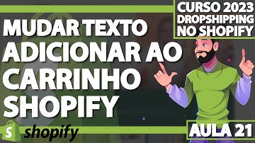 Aula 21 - Alterar o texto do botão de Adicionar ao Carrinho no Shopify - DROPSHIPPING SHOPIFY 2023