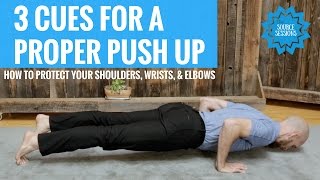 3 Cues for a Proper PUSH UP: protect your shoulders, wrists and elbows