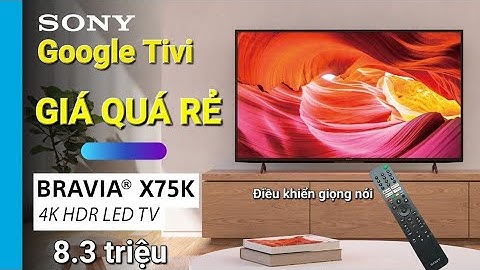 Đánh giá chất lượng tivi sony 55 inch led