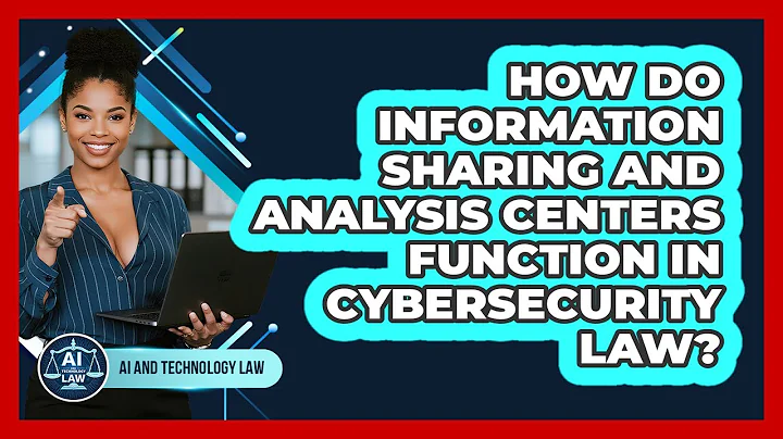 How Do Information Sharing And Analysis Centers Function In Cybersecurity Law?