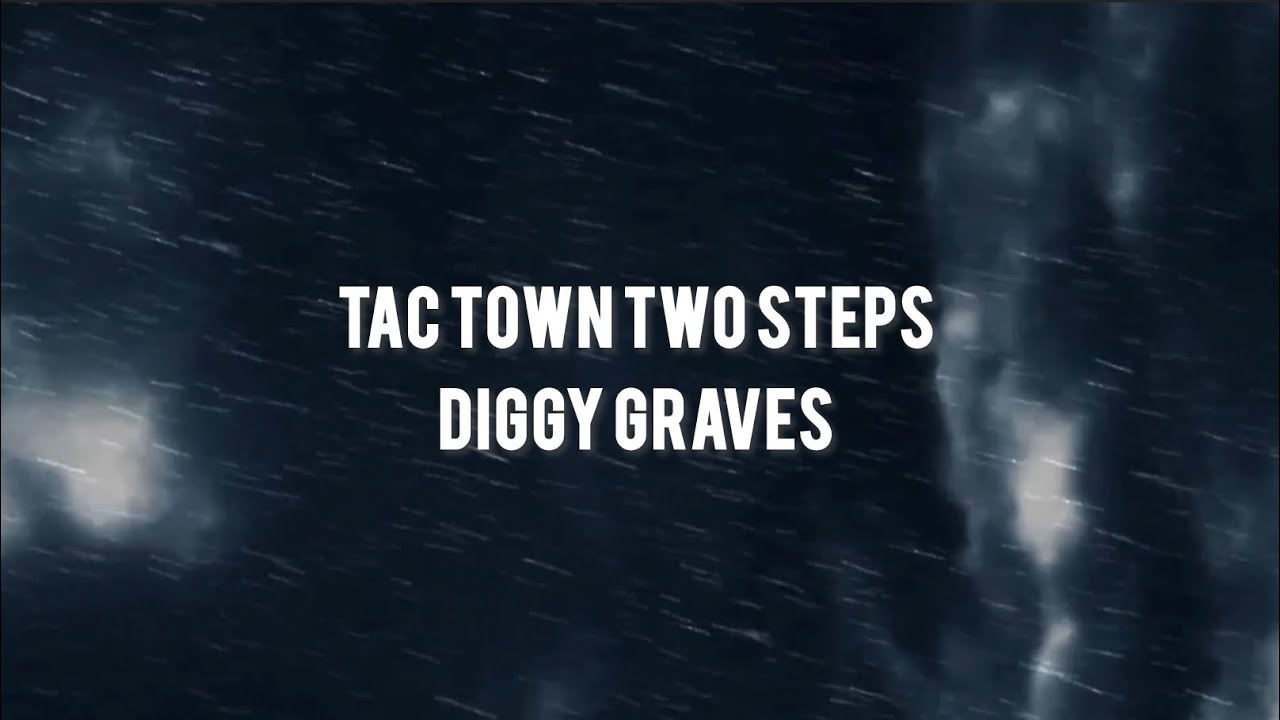 Tac Town Two Step - Diggy Graves (lyrics)
