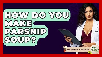 How Do You Make Parsnip Soup? - Your Nutrition Network
