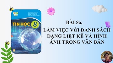Tin Học 8 - Bài 8a. Làm việc với danh sách dạng liệt kê và hình ảnh trong văn bản