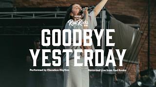 Elevation Rhythm - Goodbye Yesterday || Exclusive K-LOVE Performance Live from Red Rocks
