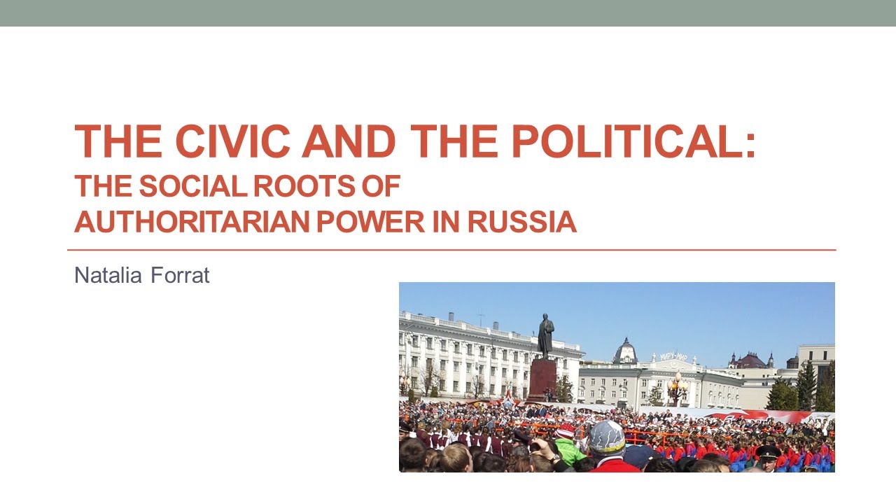The Civic And The Political The Social Roots Of Authoritarian Power In 