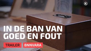 In de ban van Goed en Fout | Officiële trailer | BNNVARA