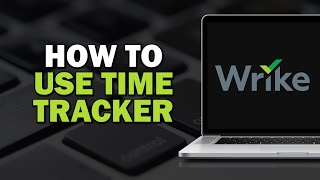 How To Use Time Tracker In Wrike (Easiest Way)
