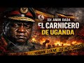 IDI AMIN DADA EL PEOR DICTADOR DE UGANDA - Escena del Crimen