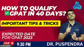 How to Qualify GPAT in 40 Days? | Expected Date for GPAT 2023 | Important Tips (By Dr. Puspendra)