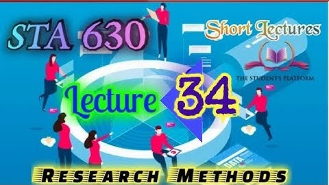 STA630 || Lecture 34 || Research Methods || Short Lecture || VU Lectures