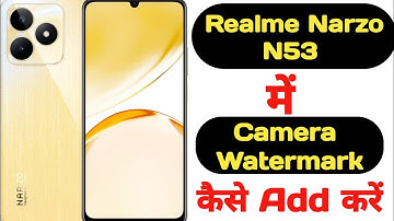 How to add camera watermark in Realme Narzo N53 || Realme Narzo N53 camera watermark