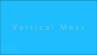 Vertical Mess