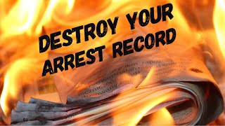 Warning: Destroy Your Arrest Record. (Not Legal Advice)