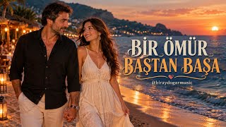 Bir Ömür Baştan Başa ❤️ Duygusal Romantik Aşk Şarkısı